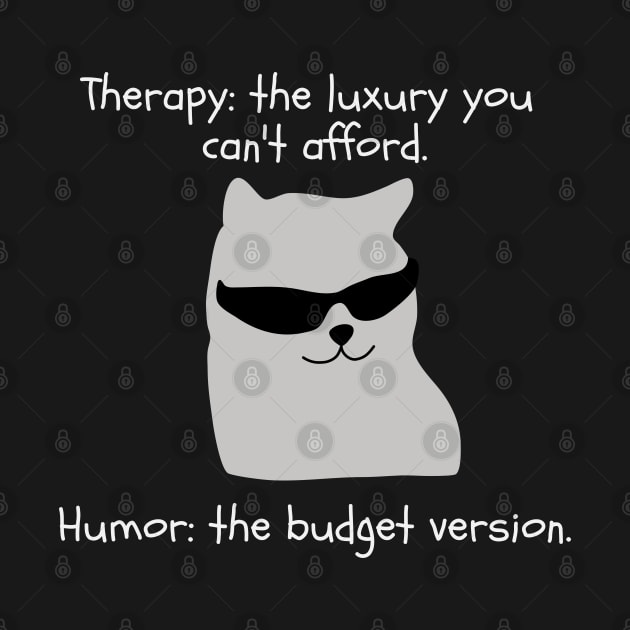 Therapy? too expensive. I choose Humor by Yelda