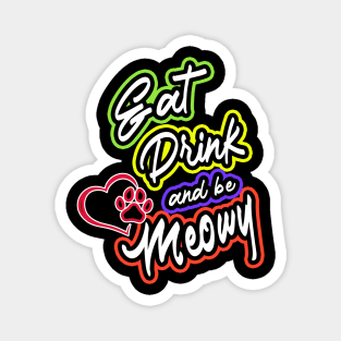 Eat Drink and be Meowy Magnet