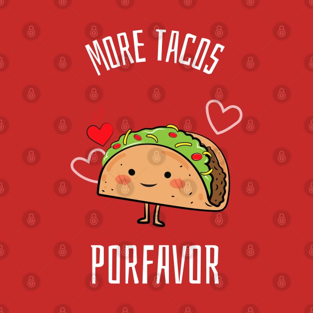 More Tacos Porfavor by nmcreations