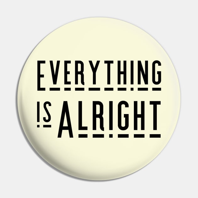 Everything is Alright Pin by tramasdesign