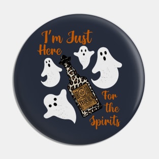 I'm Just Here For The Spirits Pin