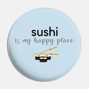 Sushi Is My Happy Place Pin
