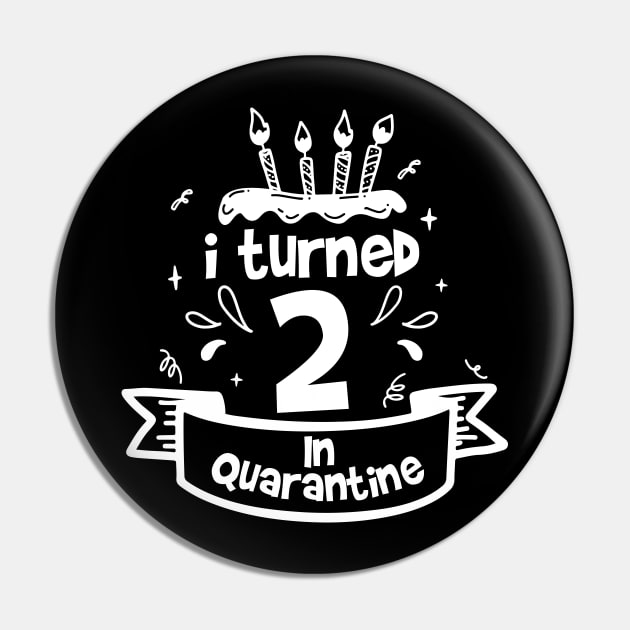 i turned 2 In quarantine Pin by tee4ever