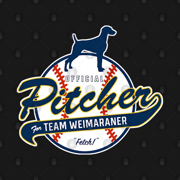 Official Pitcher for Team Weimaraner by Rumble Dog Tees