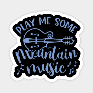 Play Me Some Mountain Music Mandolin Magnet