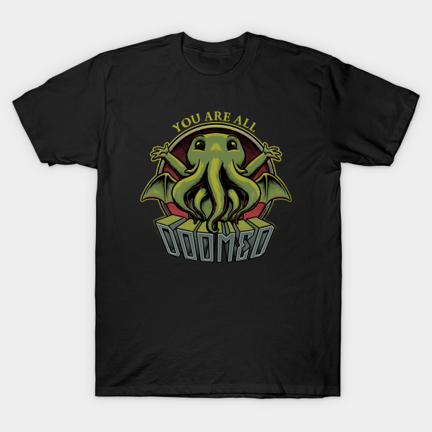 You Are All Doomed - Cthulhu - T-Shirt