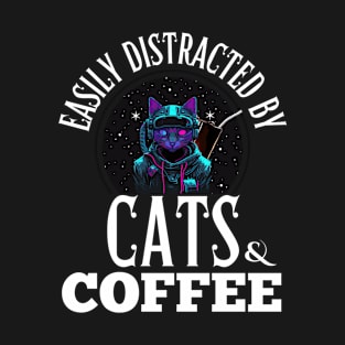 Easily distracted by cats and coffee T-Shirt