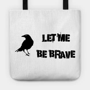 Let Me Be Brave Tote