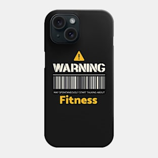 Warning may spontaneously start talking about fitness Phone Case