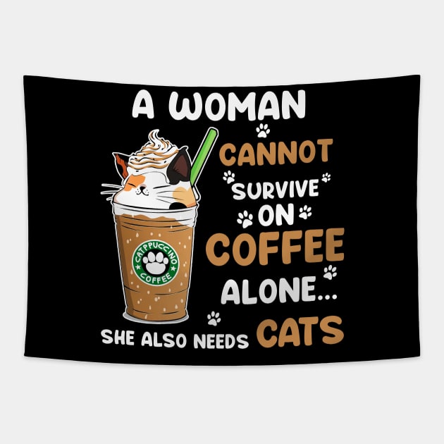 A Woman Cannot Survive On Coffee Alone She Also Needs Her cat tshirt funny gift Tapestry by American Woman