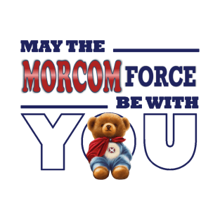 May the Morcom force be with you T-Shirt