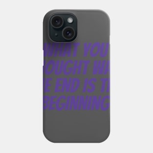 The Beginning Phone Case