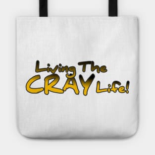 Living The Cray Life! Tote