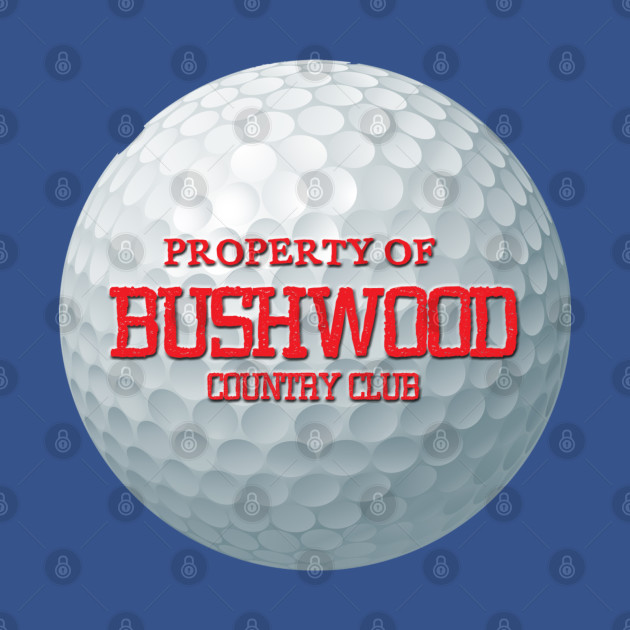 Discover Property of Bushwood Country Club - Caddyshack - T-Shirt