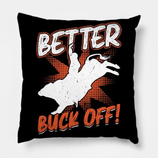 Better Buck Off - Bull Rider Pillow