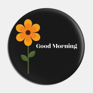 Good Morning with Yellow Flower Pin