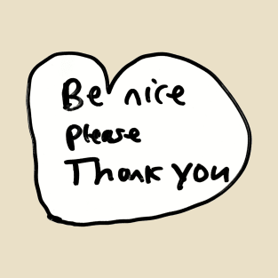 Be nice please thank you T-Shirt