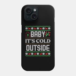 Baby, It's Cold Outside ugly Christmas sweater Phone Case