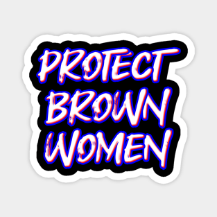 Protect Brown Women Magnet