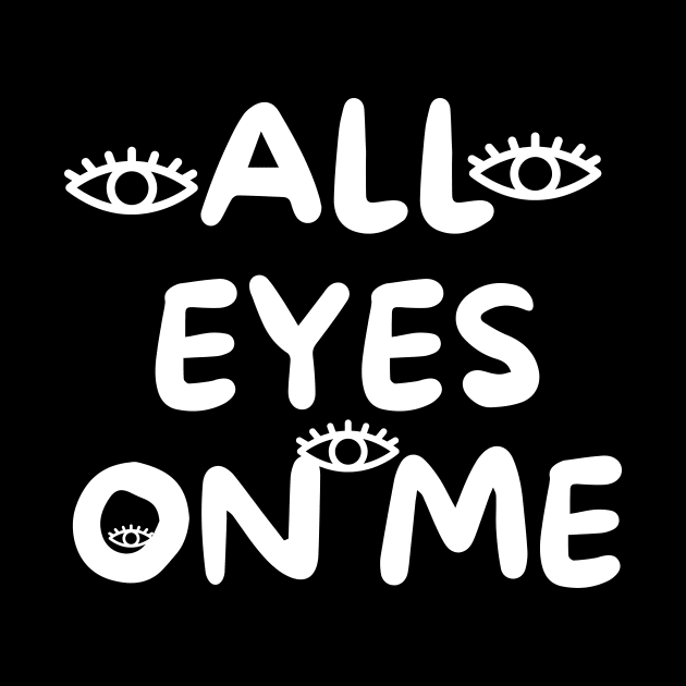 All eyes on me by Word and Saying