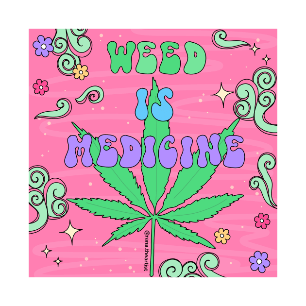 Weed is medicine by Ranaawadallah