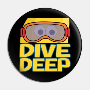 Dive Deep for snorkeling and scuba diving lover Pin