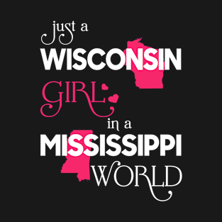 Just a Wisconsin Girl In a Mississippi World T-Shirt