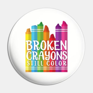 Broken Crayons Still Color Pin