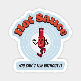 Hot Sauce You Can´t Live Without It Magnet