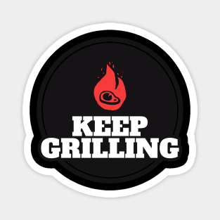 KEEP GRILLING Magnet