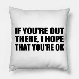 If you're out there, I hope that you’re OK Pillow