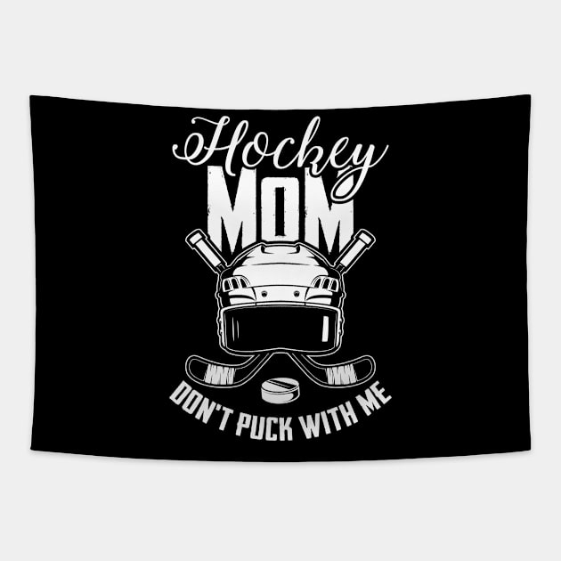 Hockey Player Moms Gift Tee Hockey Mom Don't Puck With Me Tapestry by celeryprint