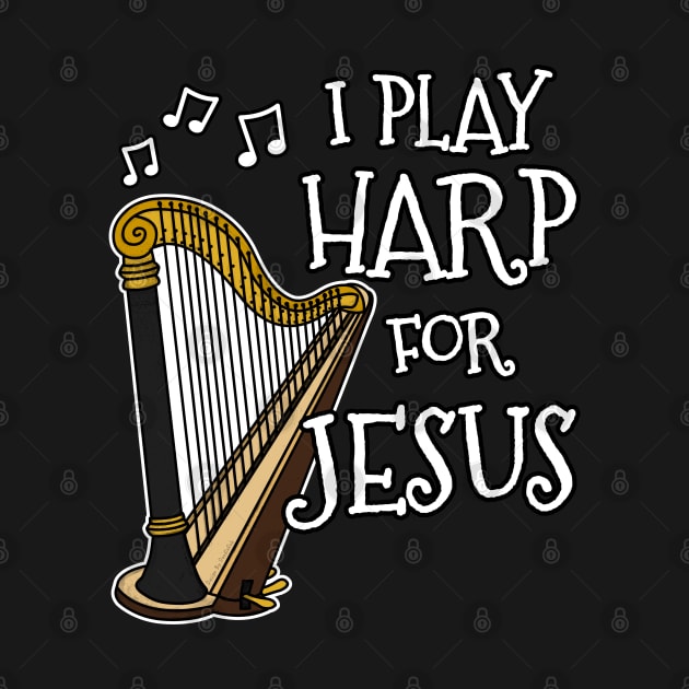 I Play Harp For Jesus Church Musician by doodlerob