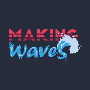 Making Waves T-Shirt