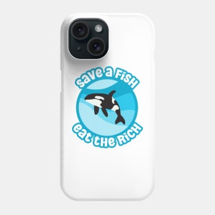 Save a fish, eat the rich Phone Case