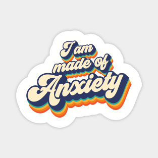 I am made of anxiety Magnet