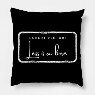 Less is a bore, Robert Venturi Pillow