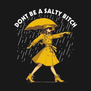 Don't Be a Salty Bitch Walking T-Shirt