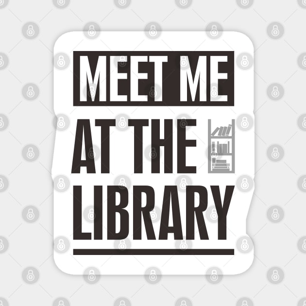 MEET ME AT THE LIBRARY TEXT Magnet by BAJAJU