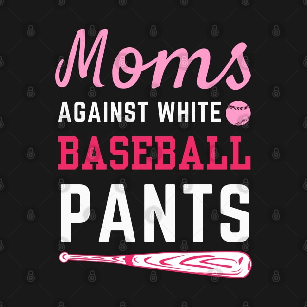 Moms against white baseball pants Funny womens baseball by Emouran