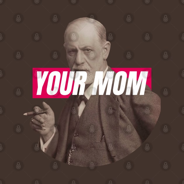 Freud - Your Mom by iamout