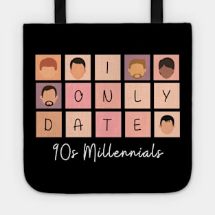 I Only Date 90s Millennials Tote