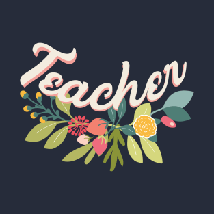 Teacher with Wild Flowers for Teacher Gift Teacher Clothing T-Shirt