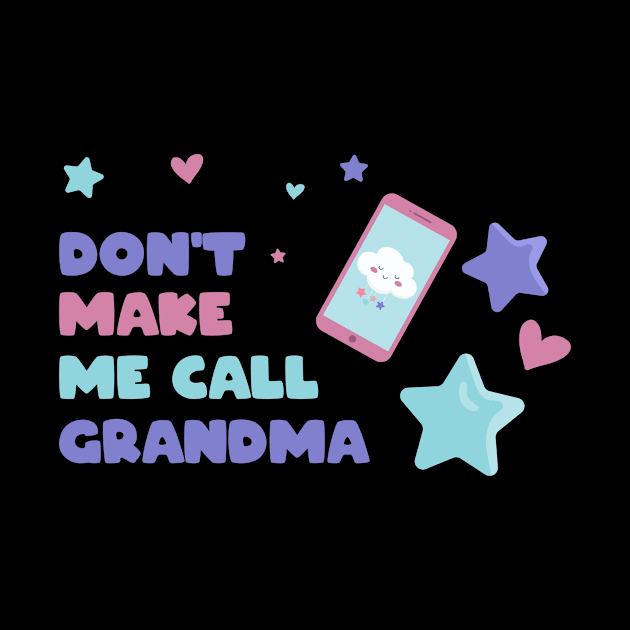 Kids Don't Make Me Call Grandma by Rengaw Designs