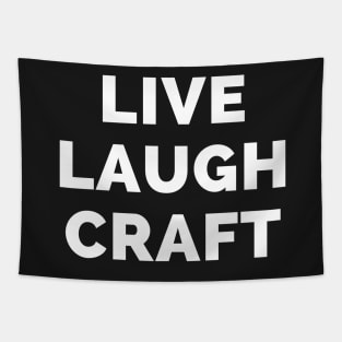 Live Laugh Craft - Black And White Simple Font - Funny Meme Sarcastic Satire Tapestry