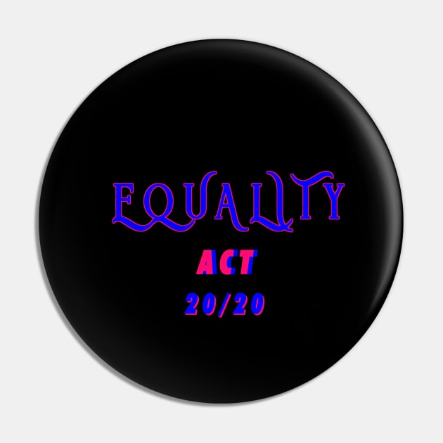 EQUALITY ACT NOW 2020 Pin by FANTASIO3000