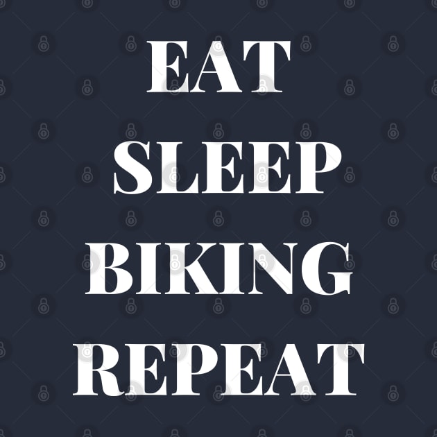 EAT SLEEP BIKING REPEAT by CHARNISTA STUDIO