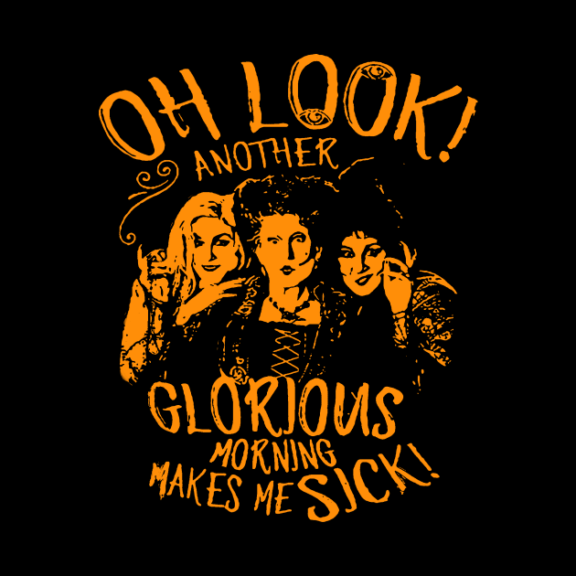 Hocus Pocus Oh Look Another Glorious Morning Makes Me Sick by LMW Art