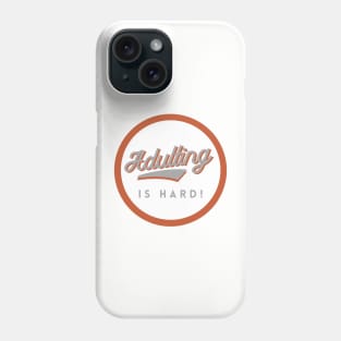 Adulting is Hard! GWO Phone Case