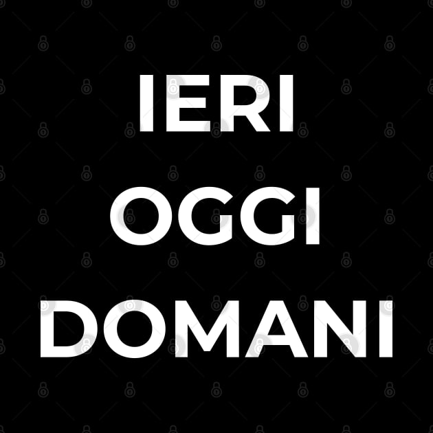 Yesterday Today Tomorrow / Ieri Oggi Domani by Woodpile